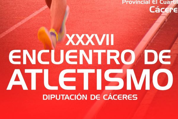 XXXVII Encuentro de Atletismo Diputación de Cáceres: Resultados